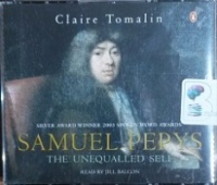 Samuel Pepys - The Unequalled Self written by Claire Tomalin performed by Jill Balcon on CD (Abridged)
